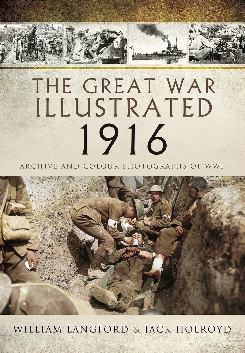 Great War Illustrated 1916: Archive and Colour Photographs of WWI/Product Detail/History