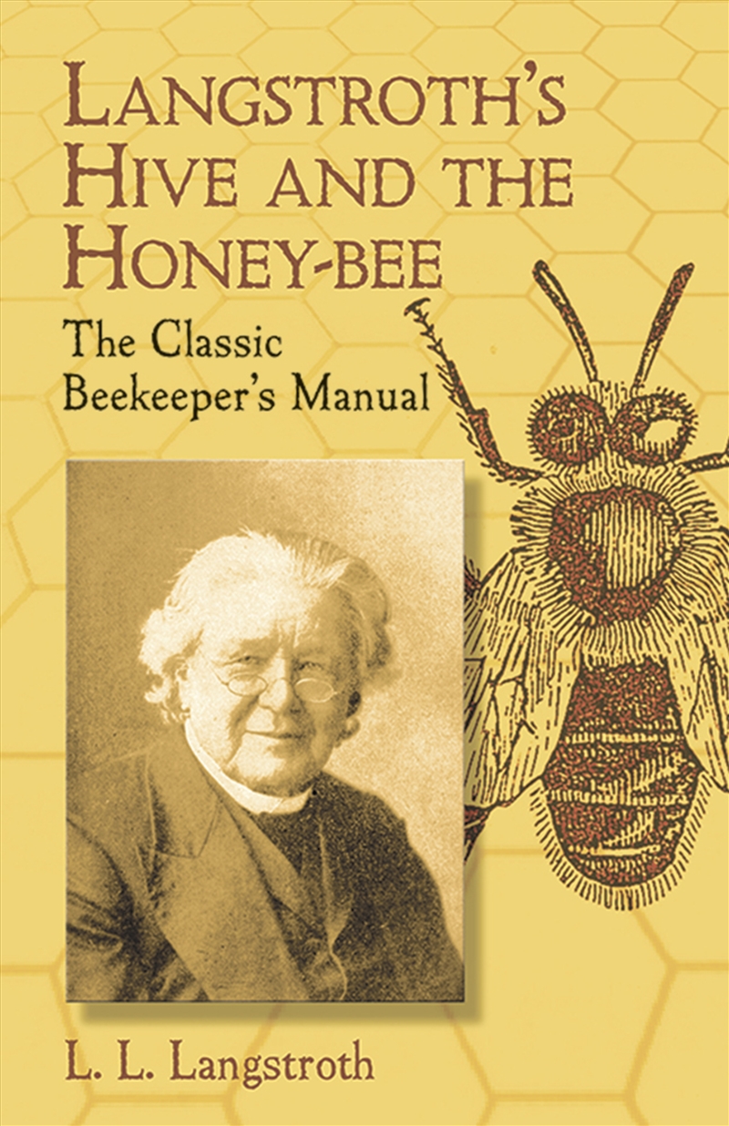 Langstroth's Hive and the Honey-Bee: The Classic Beekeeper's Manual/Product Detail/Animals & Nature