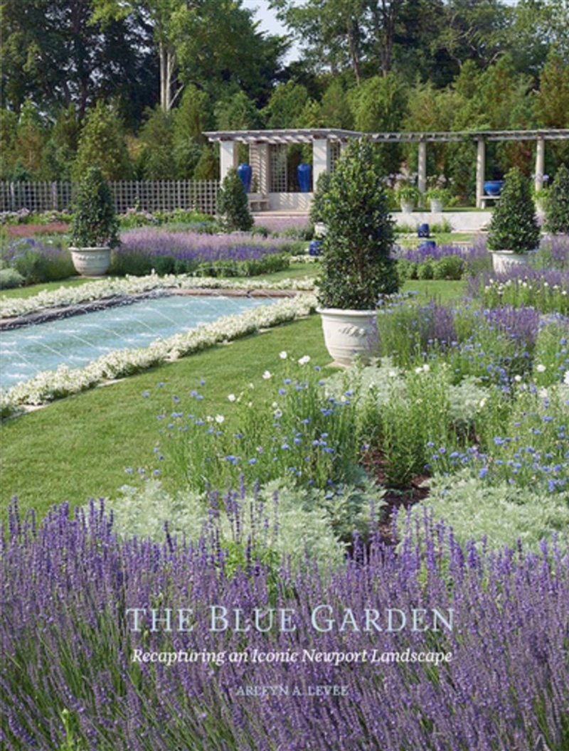 Blue Garden: Recapturing an Iconic Newport Landscape/Product Detail/Gardening