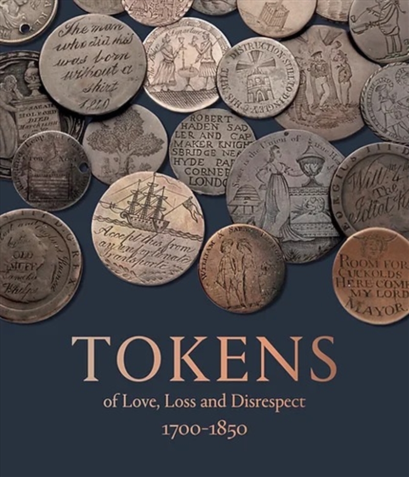 Tokens of Love, Loss and Disrespect 1700-1850/Product Detail/History