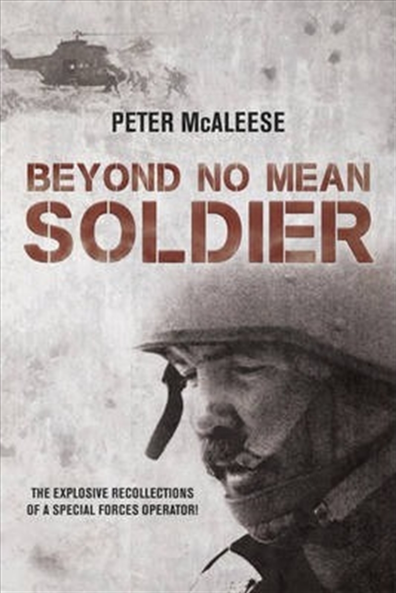 Beyond No Mean Soldier: The Explosive Recollections of a Former Special Forces Operator/Product Detail/History