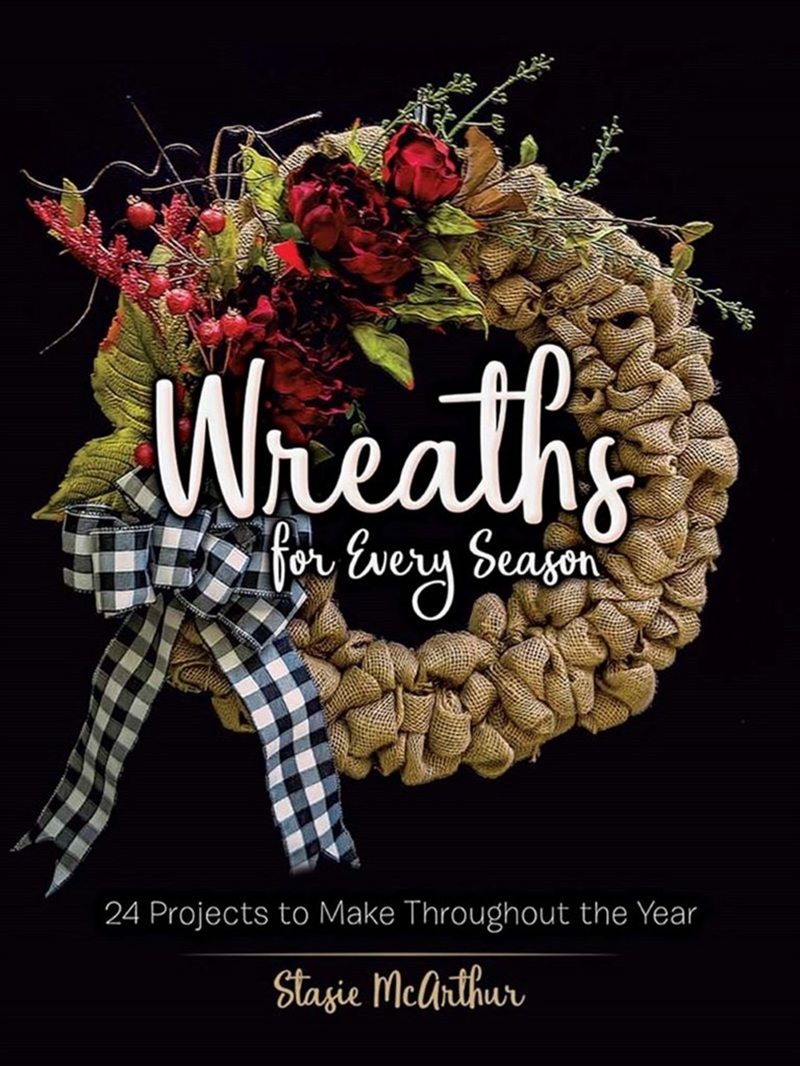 Wreaths for Every Season: 24 Projects to Make Throughout the Year/Product Detail/Crafts & Handiwork