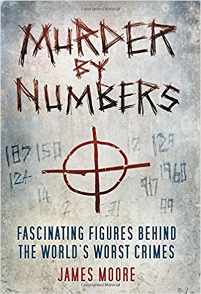 Murder by Numbers: Fascinating Figures Behind the World's Worst Crimes/Product Detail/True Crime