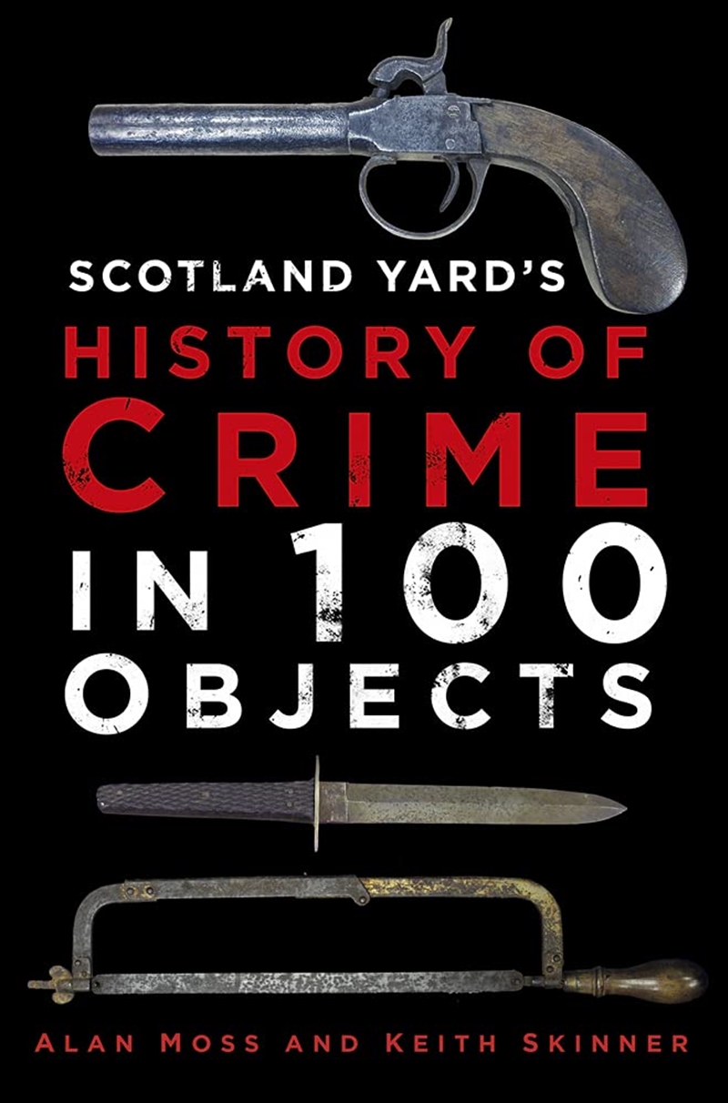 Scotland Yard's History of Crime in 100 Objects/Product Detail/True Crime