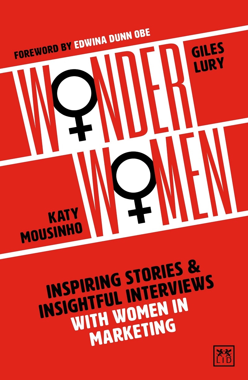 Wonder Women: Inspiring Stories and Insightful Interviews with Women in Marketing/Product Detail/Business Leadership & Management