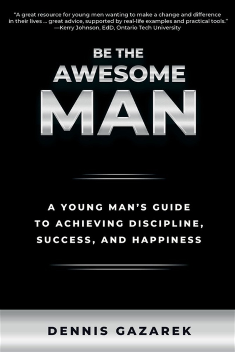 Be the Awesome Man: A Young Man's Guide to Achieving Discipline, Success and Happiness/Product Detail/Self Help & Personal Development