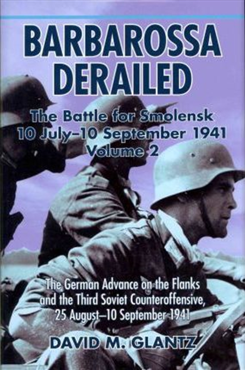 Barbarossa Derailed: The Battle For Smolensk 10 July-10 September 1941, Volume 2/Product Detail/History