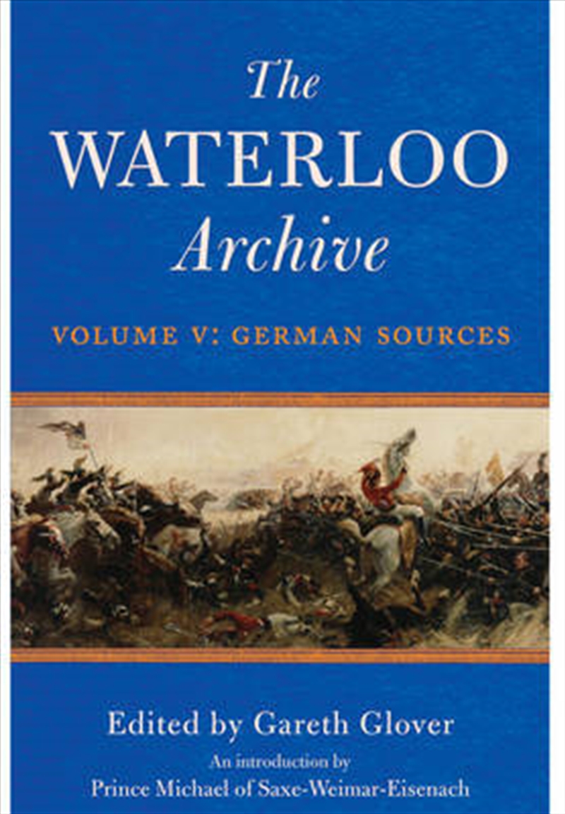 Waterloo Archive Volume V: German Sources/Product Detail/History