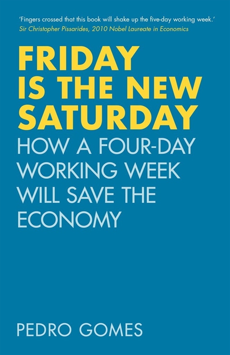 Friday is the New Saturday: How a Four-Day Working Week Will Save the Economy/Product Detail/Society & Culture