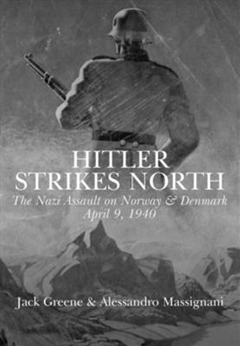 Hitler Strikes North: The Nazi Invasion of Norway & Denmark, April 9, 1940/Product Detail/History