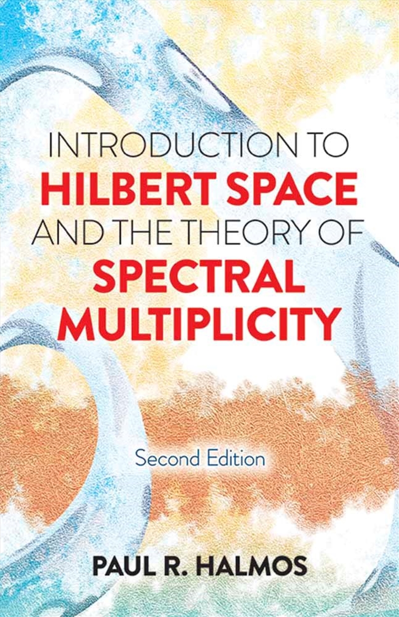 Introduction to Hilbert Space and the Theory of Spectral Multiplicity/Product Detail/Maths