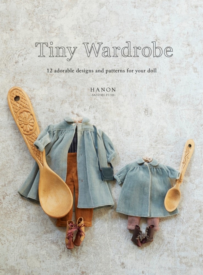 Tiny Wardrobe: 12 Adorable Designs and Patterns for Your Doll/Product Detail/Crafts & Handiwork