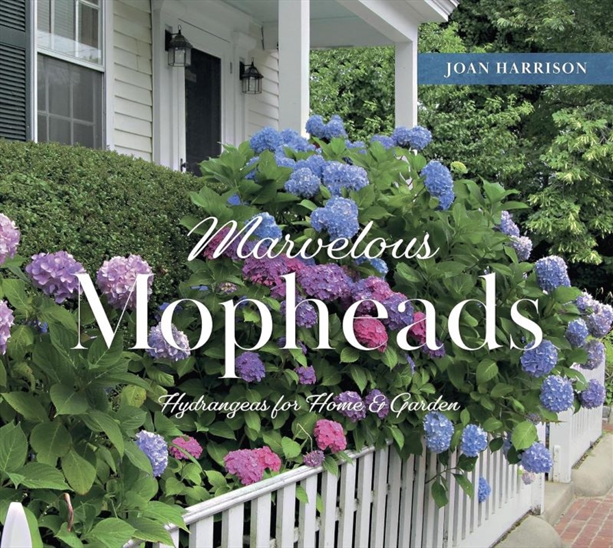 Marvelous Mopheads: Hydrangeas for Home & Garden/Product Detail/Gardening