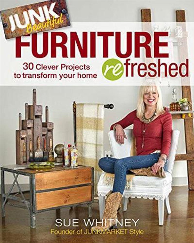 Junk Beautiful - Furniture Refreshed, 30 Clever Furniture Projects to Transform Your Home/Product Detail/Crafts & Handiwork