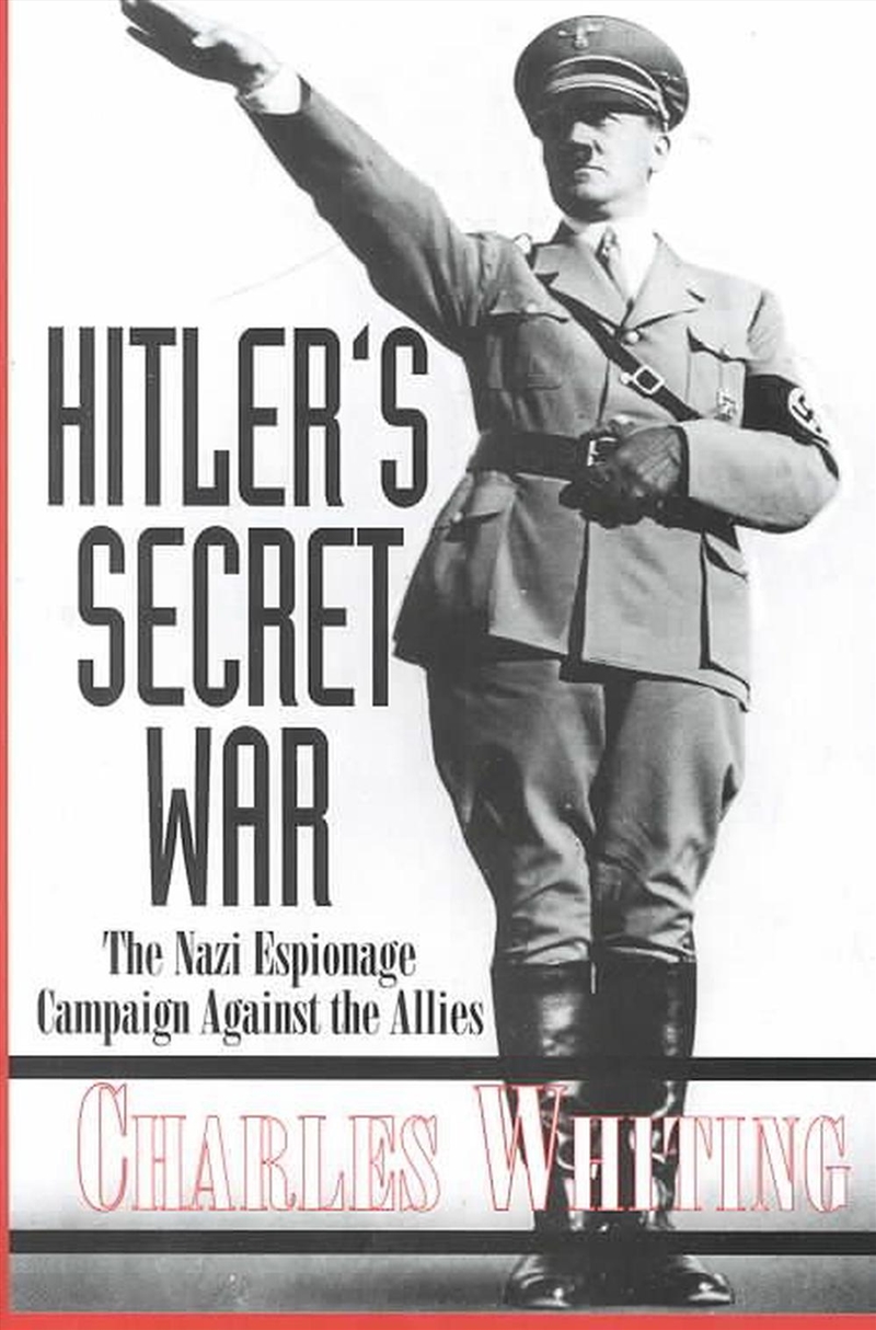 Hitler's Secret War - The Nazi Espionage Campaign Against the Allies/Product Detail/History