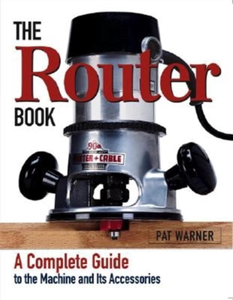 Router Book - A Complete Guide to the Router and Its Accessories/Product Detail/House & Home