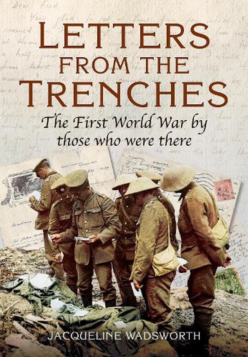 Letters from the Trenches - The First World War by Those Who Were There/Product Detail/History