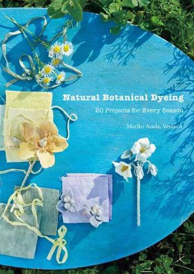 Natural Botanical Dyeing - 20 Projects for Every Season/Product Detail/Crafts & Handiwork