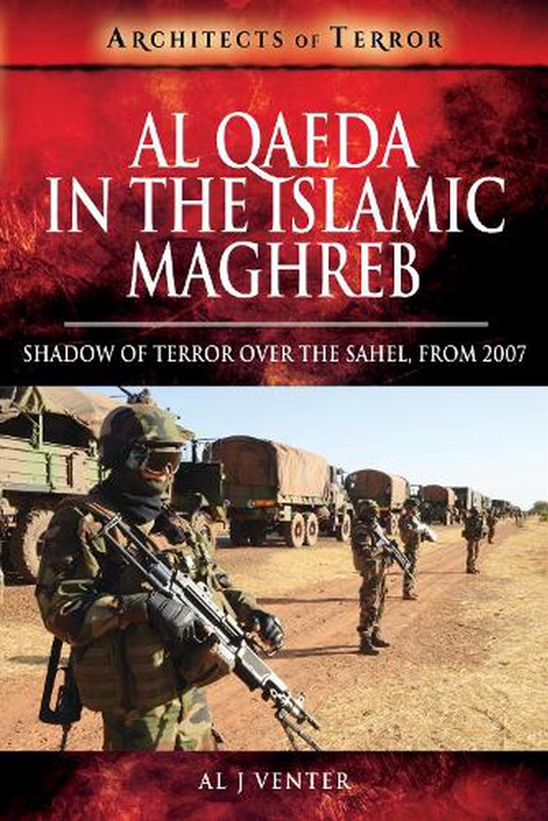 Al Qaeda in the Islamic Maghreb - Shadow of Terror over The Sahel, from 2007/Product Detail/History