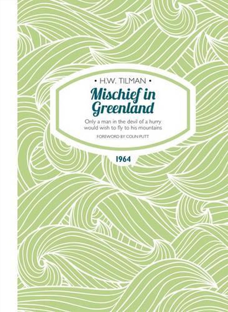 Mischief in Greenland - Only a Man in the Devil of a Hurry Would Wish to Fly to His Mountains/Product Detail/Travel Writing