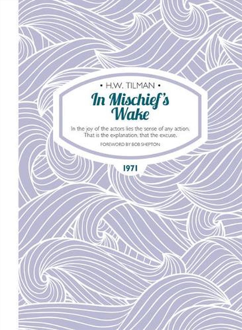 In Mischief's Wake - In the Joy of the Actors Lies the Sense of Any Action. That is the Explanation,/Product Detail/Travel Writing