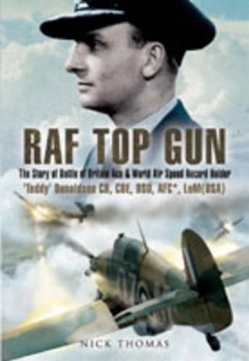 RAF Top Gun - The Story of Battle of Britain Ace and World Air Speed Record Holder Air Cdre E.M. 'Te/Product Detail/History