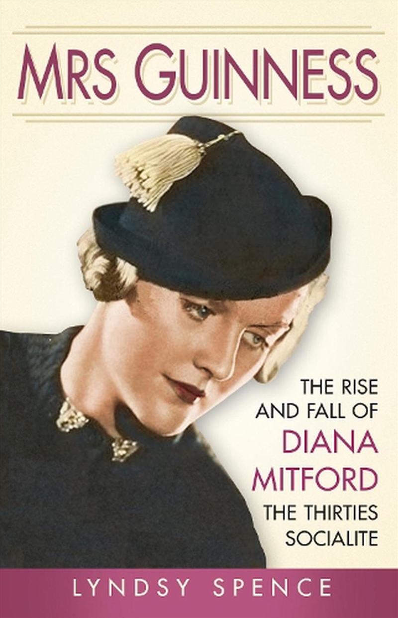 Mrs Guinness - The Rise and Fall of Diana Mitford, the Thirties Socialite/Product Detail/History