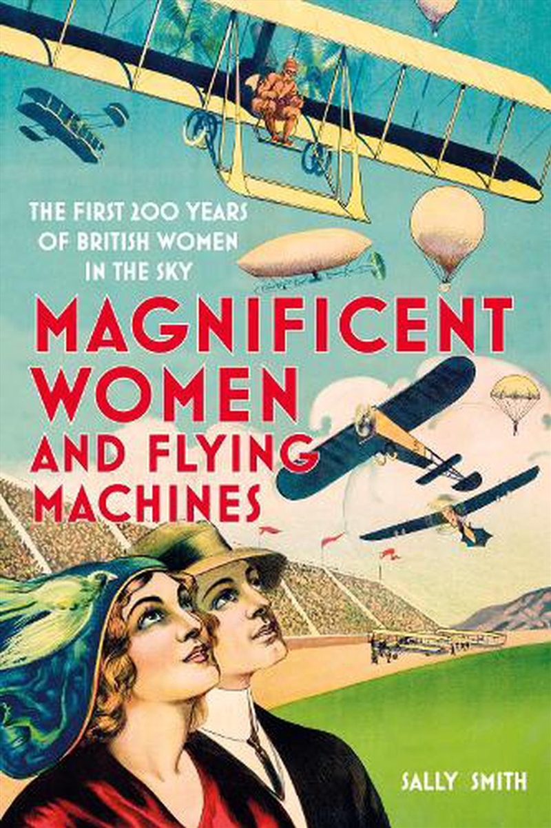 Magnificent Women and Flying Machines - The First 200 Years of British Women in the Sky/Product Detail/Transportation