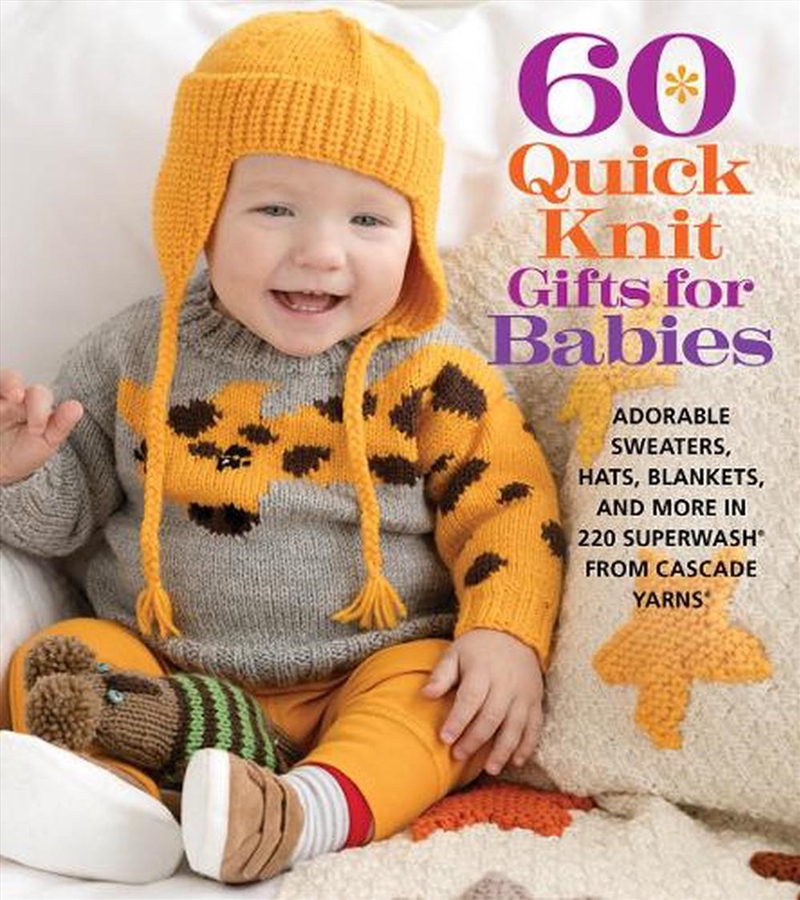 60 Quick Knit Gifts for Babies - Adorable Sweaters, Hats, Blankets, and More in 220 Superwash from C/Product Detail/Crafts & Handiwork