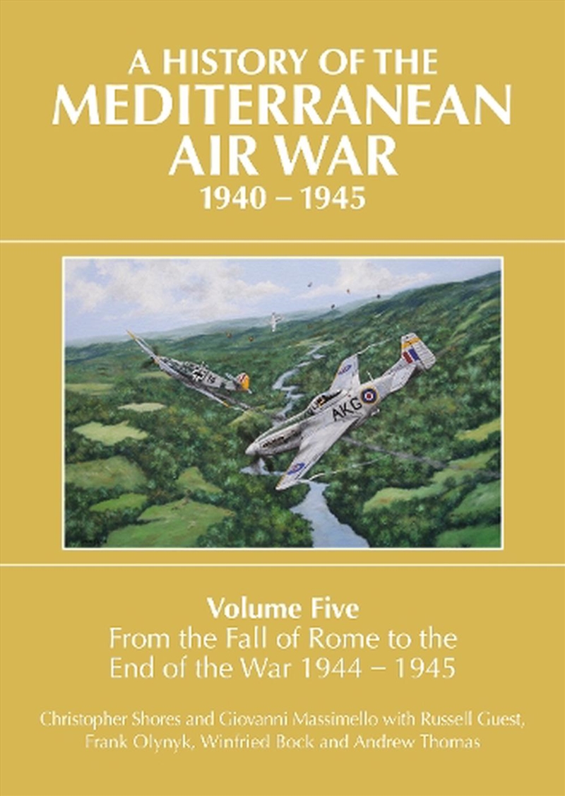 History of the Mediterranean Air War - Volume Five - From the fall of Rome to the end of the war 194/Product Detail/History