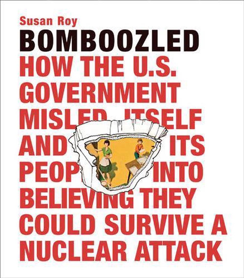 Bomboozled - How the U.S. Government Misled Itself and Its People into Believing They Could Survive/Product Detail/History