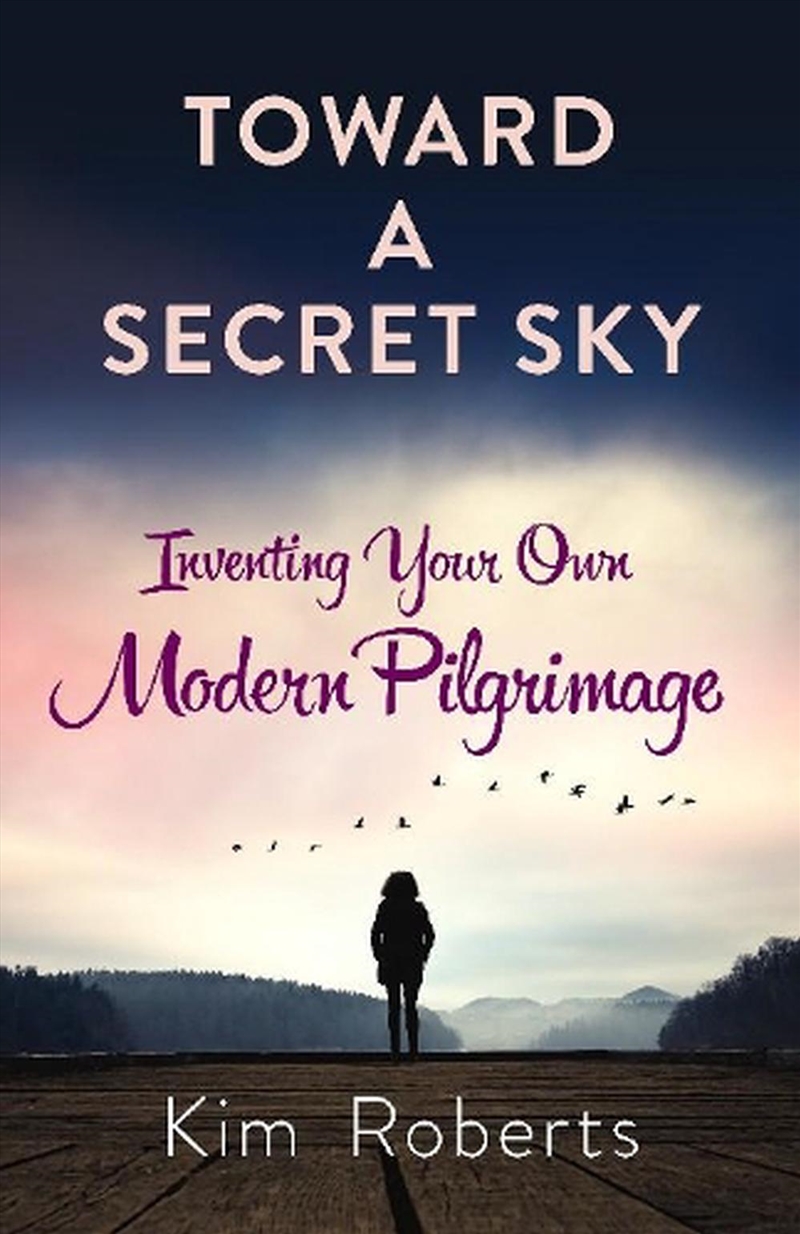 Toward a Secret Sky - Inventing Your Own Modern Pilgrimage/Product Detail/Self Help & Personal Development