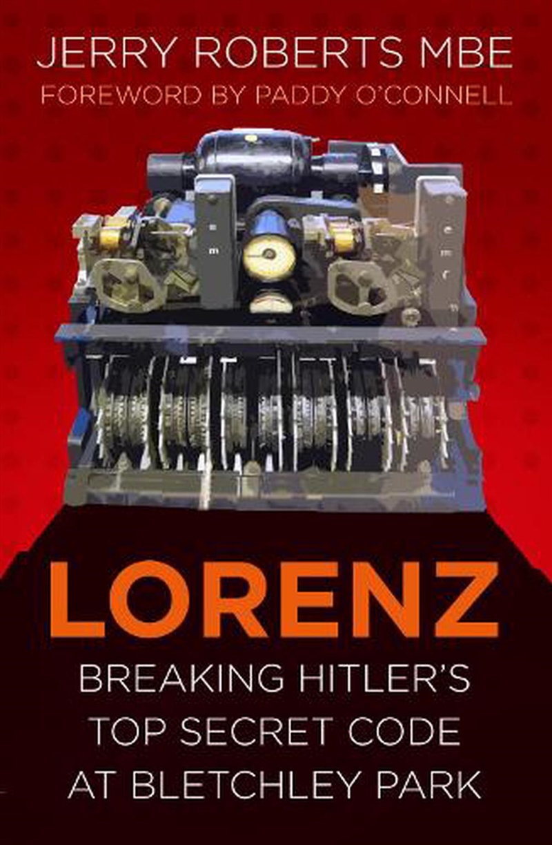 Lorenz - Breaking Hitler's Top Secret Code at Bletchley Park/Product Detail/History