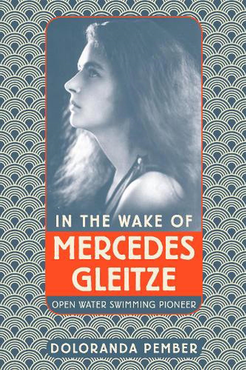 In the Wake of Mercedes Gleitze - Open Water Swimming Pioneer/Product Detail/Sport Biographies