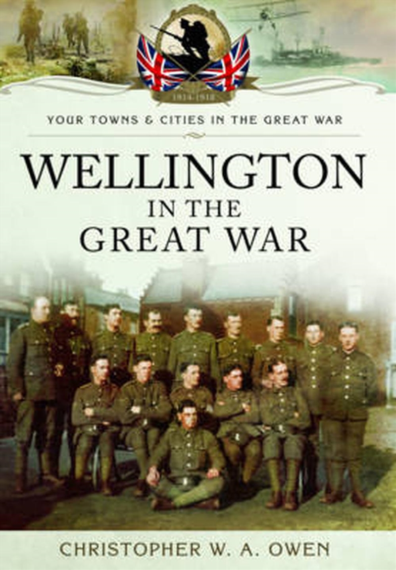 Wellington in the Great War/Product Detail/History