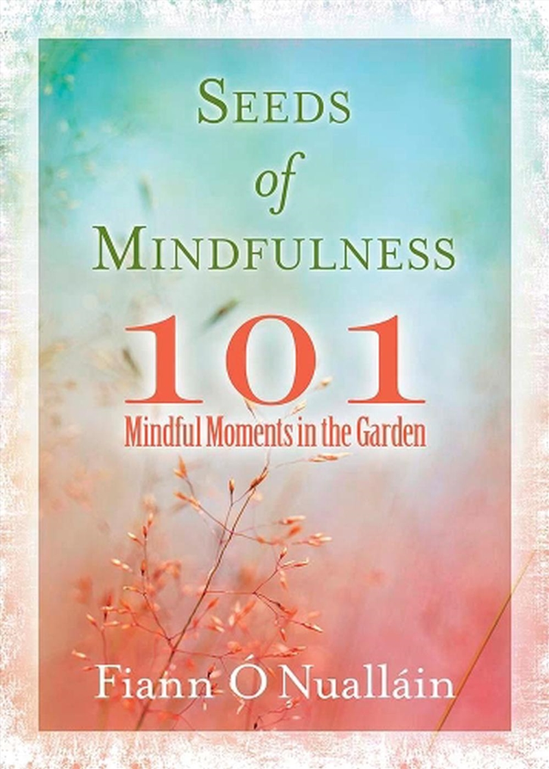 Seeds of Mindfulness - 101 Mindful Moments in the Garden/Product Detail/Family & Health