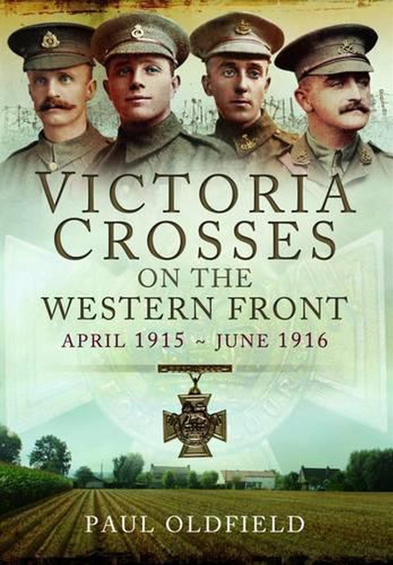 Victoria Crosses on the Western Front - April 1915 to June 1916/Product Detail/History