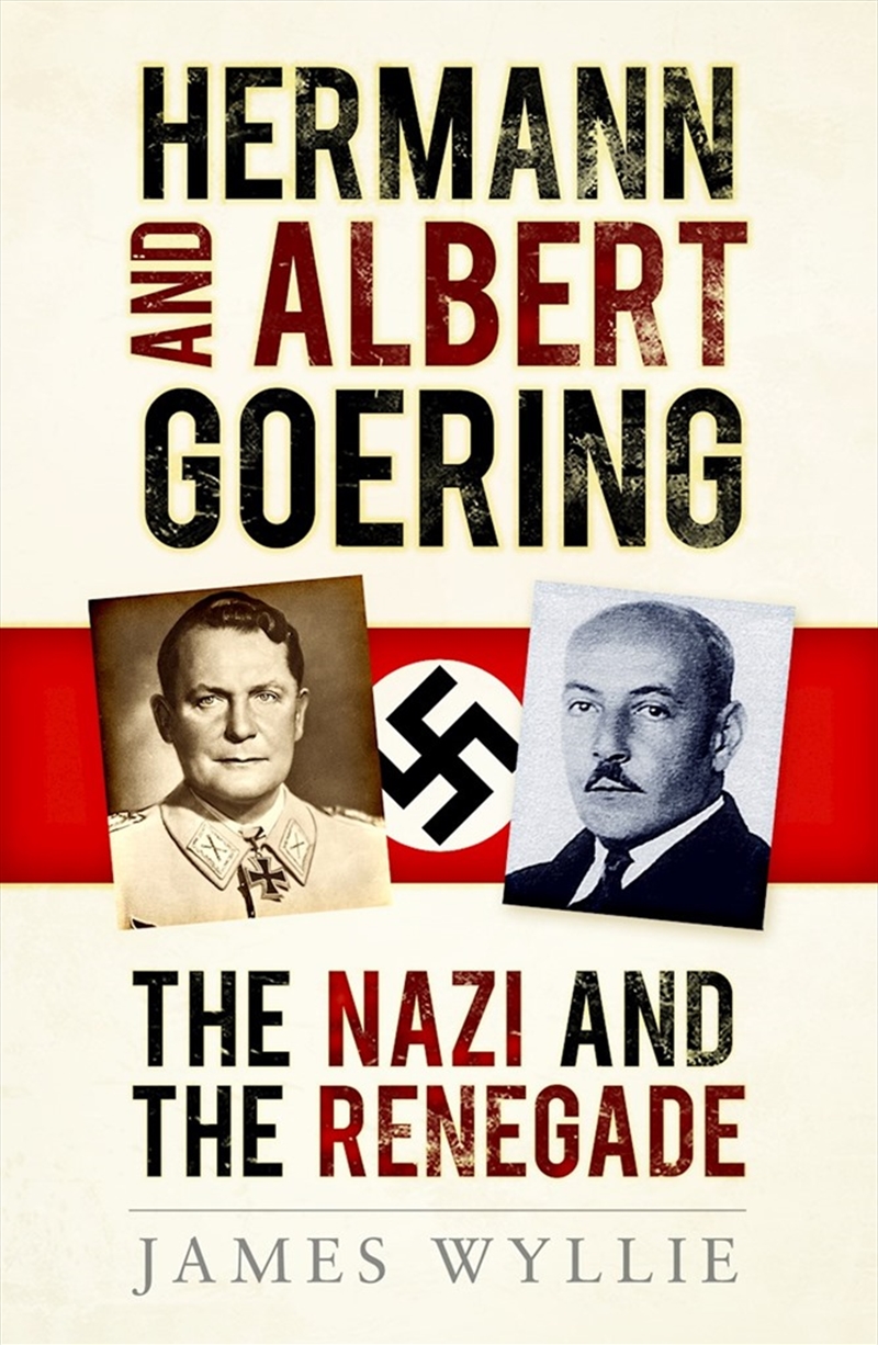 Hermann and Albert Goering - The Nazi and the Renegade/Product Detail/History