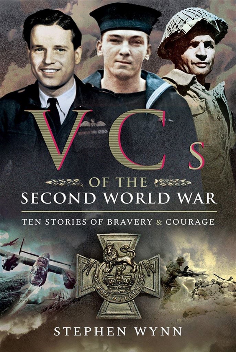 VCs of the Second World War - Ten Stories of Bravery and Courage/Product Detail/History