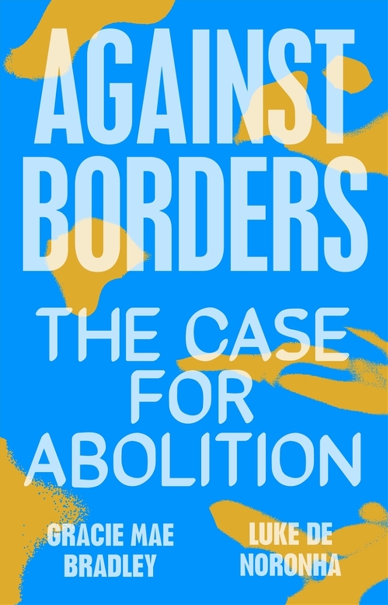 Against Borders: The Case For Abolition/Product Detail/Society & Culture