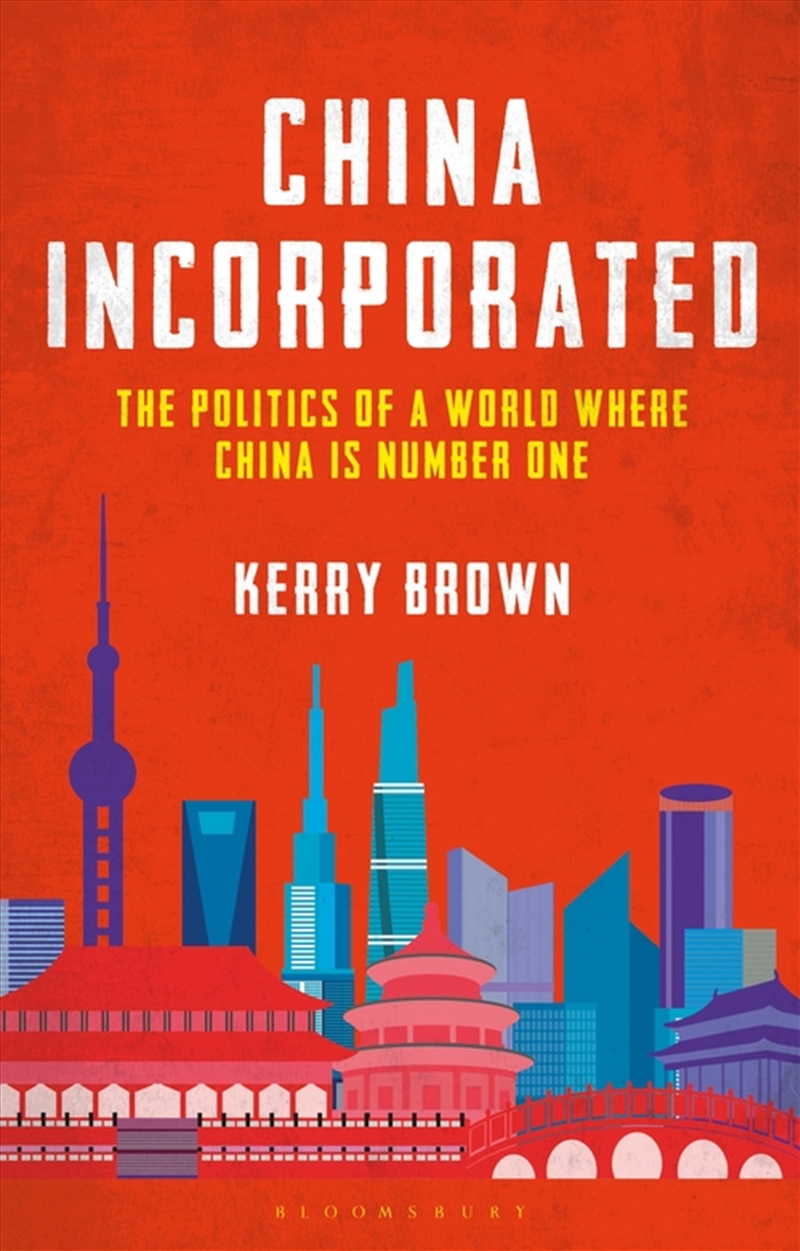 China Incorporated: The Politics Of A World Where China Is Number One/Product Detail/Politics & Government