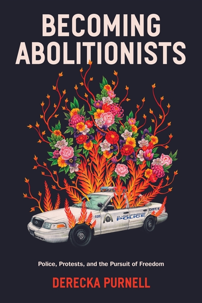 Becoming Abolitionists: Police, Protest And The Pursuit Of Freedom/Product Detail/Society & Culture