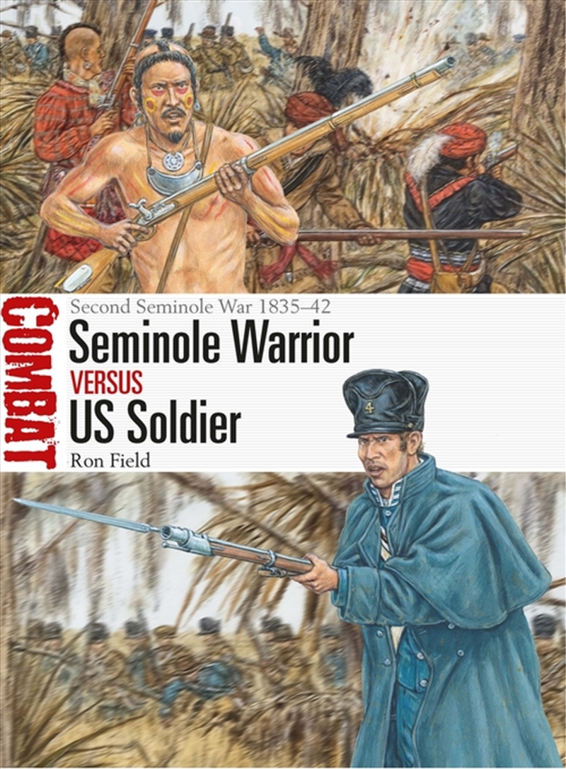 Seminole Warrior Vs Us Soldier: Second Seminole War 1835-42/Product Detail/History