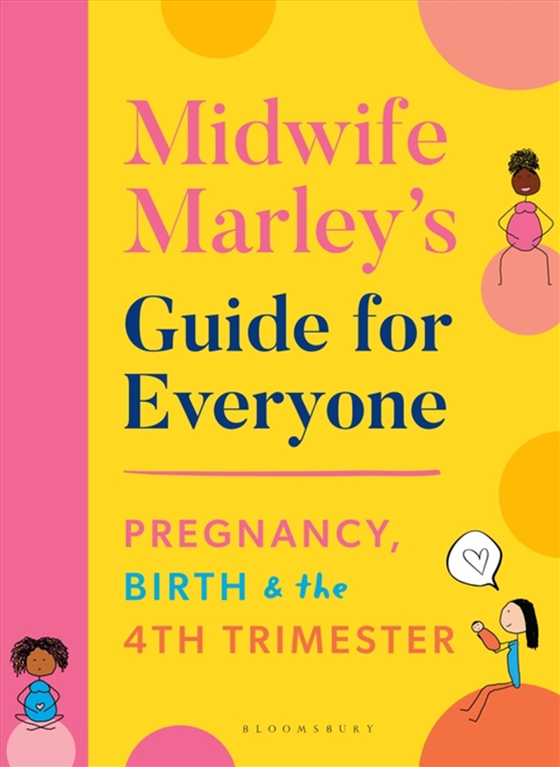 Midwife Marley's Guide For Everyone: Pregnancy, Birth And The 4th Trimester/Product Detail/Family & Health