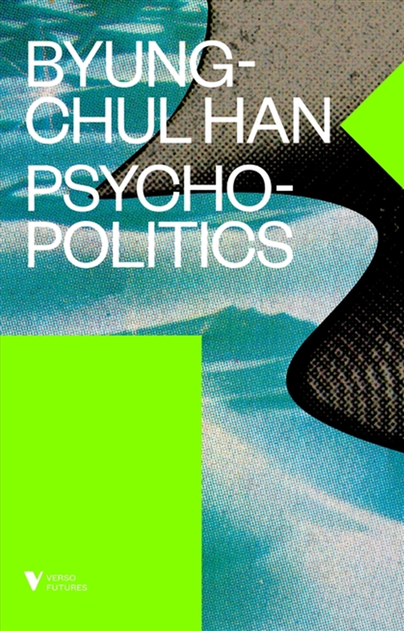 Psychopolitics: Neoliberalism And New Technologies Of Power/Product Detail/Politics & Government