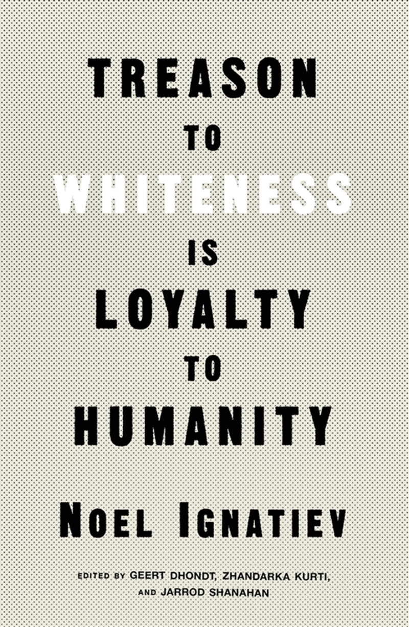 Treason To Whiteness Is Loyalty To Humanity/Product Detail/Society & Culture