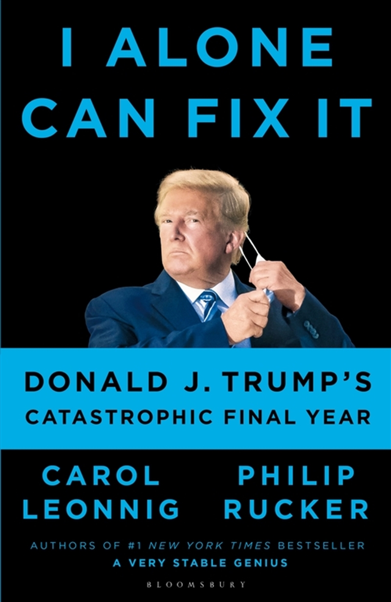 I Alone Can Fix It: Donald J. Trump's Catastrophic Final Year/Product Detail/History