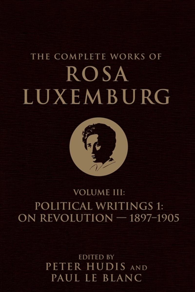 The Complete Works Of Rosa Luxemburg Volume Iii: Political Writings 1. On Revolution: 1897-1905/Product Detail/Politics & Government