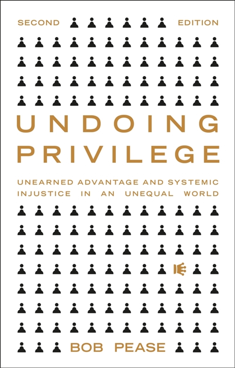 Undoing Privilege: Unearned Advantage And Systemic Injustice In An Unequal World/Product Detail/Society & Culture