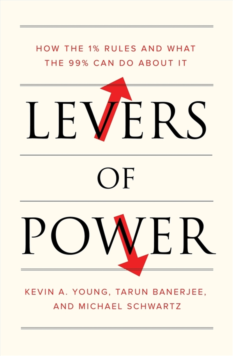 Levers Of Power: How The 1% Rules And What The 99% Can Do About It/Product Detail/Politics & Government